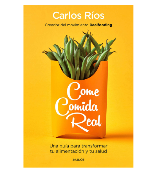 come comida real, el libro de Carlos Ríos